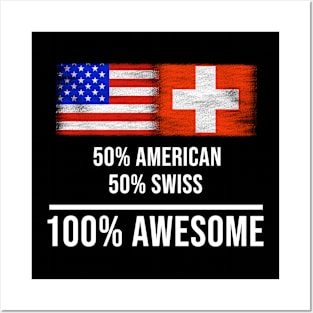 50% American 50% Swiss 100% Awesome - Gift for Swiss Heritage From Switzerland Posters and Art